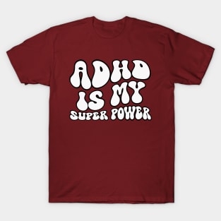 ADHD Is My Superpower T-Shirt